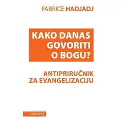  Kako danas govoriti o Bogu, Fabrice Hadjadj 