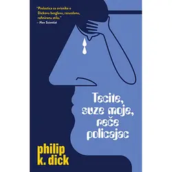  Tecite,suze moje,reče policajac, Philip K. Dick 