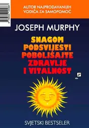  Snagom podsvijesti ostvarite zdravlje, Joseph Murphy 