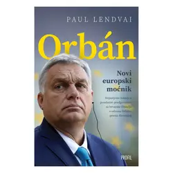  Orban - Novi europski moćnik, Paul Lendvai 