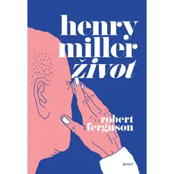  Henry Miller: život, Robert Ferguson 