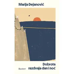  Dobrota razdvaja dan i noć, Marija Dejanović 