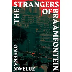  The Strangers of Braamfontein,Onyeka Nwelue 