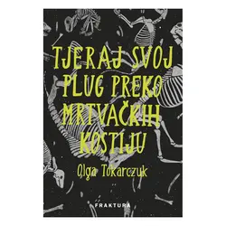  Tjeraj svoj plug preko mrtvačkih kostiju, Olga Tokarczuk 