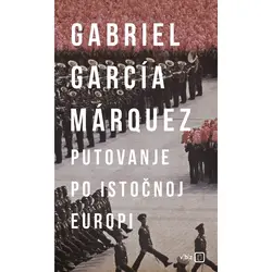  Putovanje po Istočnoj Europi, Garcia Marquez Gabriel 