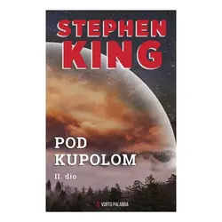  Pod kupolom 2. dio, Stephen King 