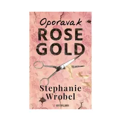  Oporavak Rose Gold, Stephanie Wrobel 