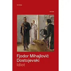  Idiot, Fjodor Mihajlovič Dostojevski 