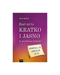  RECI MI TO KRATKO I JASNO (2. prošireno izdanje), Nives Opačić 