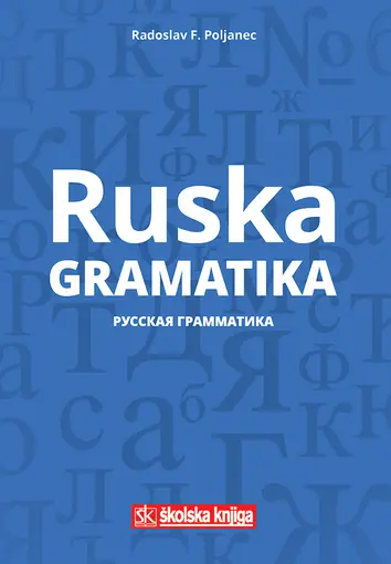 Ruska gramatika za svakoga- Russkaja grammatika dlja každogo, Poljanec Radoslav Franjo