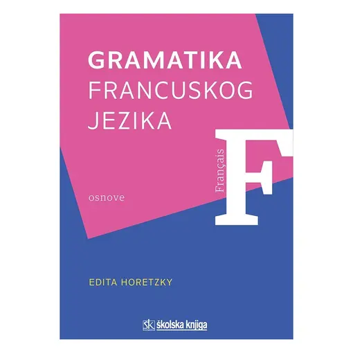 Gramatika francuskog jezika - osnove, Edita Horetzky
