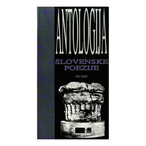 Antologija slovenske poezije, Zlobec Ciril (Priredio)