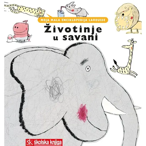 Životinje u savani - Moja mala enciklopedija Larousse (svezak 12.)