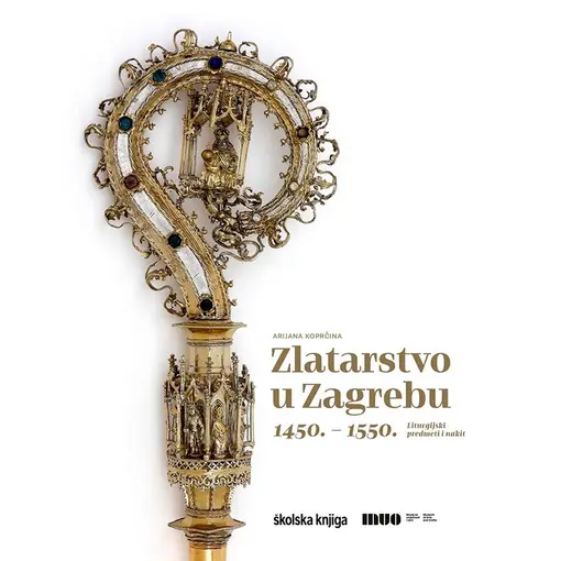 Zlatarstvo u Zagrebu 1450. - 1550., Arijana Koprčina