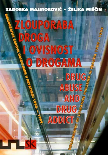 Zlouporaba droga i ovisnosti o drogama, Bibliografija radova objavljenih u Hrvatskoj od 1980. - 1999., Majstorović Zagorka, Miščin Željka