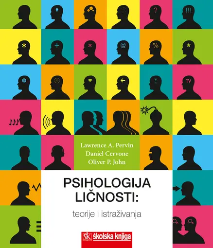 Psihologija ličnosti - teorije i istraživanja, Pervin Lawrence A., Cervone Daniel, John Oliver P.