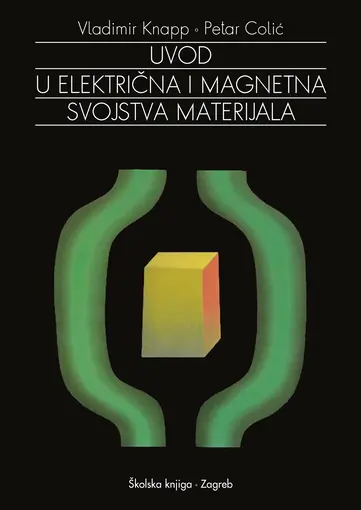 Uvod u električna i magnetna svojstva materijala, Knapp Vladimir, Colić Petar