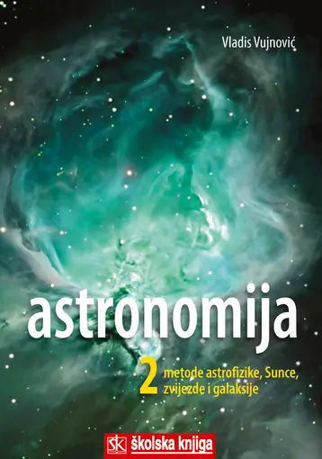 Astronomija 2 - Metode astrofizike, sunce, zvijezde i galaksije, Vujnović Vladis