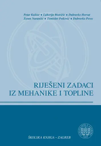 Riješeni zadaci iz mehanike i topline - udžbenik fizike za studente elektrotehnike i računarstva, Kulišić Petar i suradnici