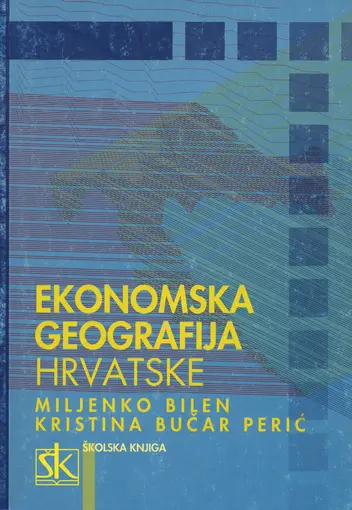 Ekonomska geografija Hrvatske, Bilen Miljenko, Bučar Perić Kristina