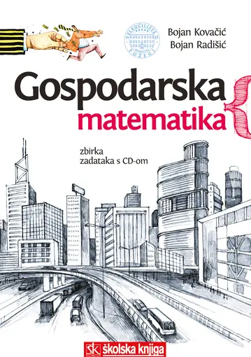 Gospodarska matematika - zbirka zadataka s cd-om, Kovačić Bojan, Radišić Bojan