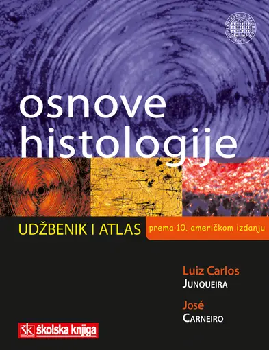 Osnove histologije - udžbenik i atlas prema desetome američkom izdanju, Luis Carlos Junqueira, José Carneiro