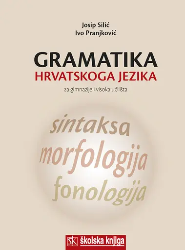 Gramatika hrvatskoga jezika za gimnazije i visoka učilišta, Silić Josip, Pranjković Ivo