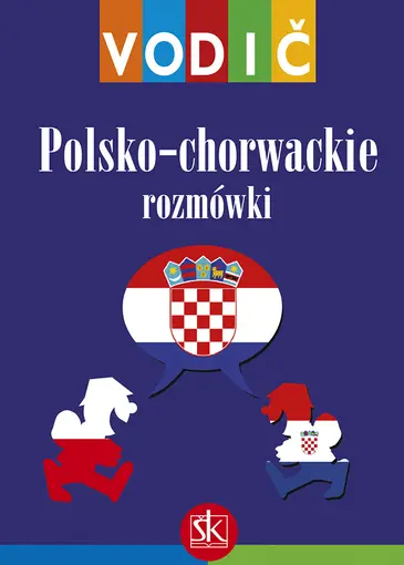 Polsko-Chorwackie Rozmowki - Slovnik Polsko-Chorwacki Chorwacko-Polski - vodič i džepni rječnik, Vidović-Bolt Ivana