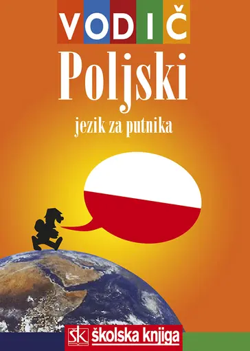 Poljski za putnika - vodič i džepni rječnik - Hrvatsko-poljski Poljsko hrvatski, Jurčić Mirjana, Mavar Ana