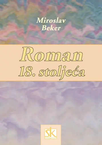 Roman 18. stoljeća - engleski, francuski i njemački roman, Beker Miroslav