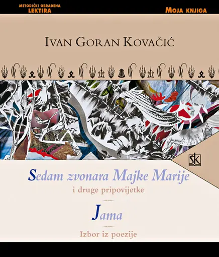 Sedam zvonara Majke Marije i druge pripovijetke, jama, izbor iz poezije, Kovačić Ivan Goran