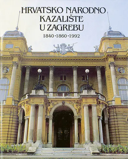 Hrvatsko Narodno Kazalište u Zagrebu- 1840 - 1860 - 1992, Batušić Nikola (glavni urednik)