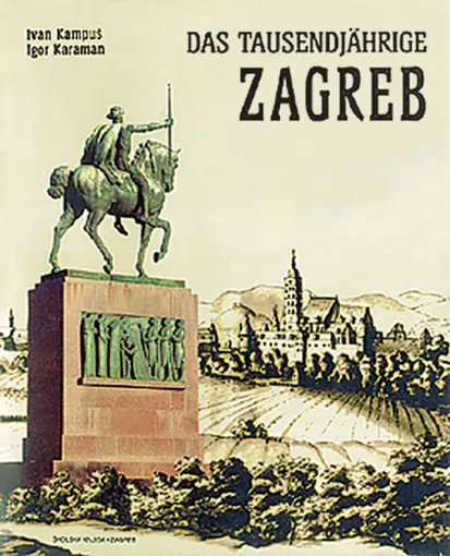 Das Tausendjährige Zagreb- Von den Einstigen Siedlungen bis zur Modernen Großstadt, Kampuš Ivan, Karaman Igor