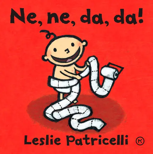 Ne, ne, da, da!, Leslie Patricelli