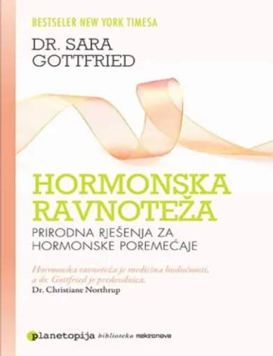 Hormonska ravnoteža - prirodna rješenja za hormonske poremećaje, Dr. Sara Gottfried