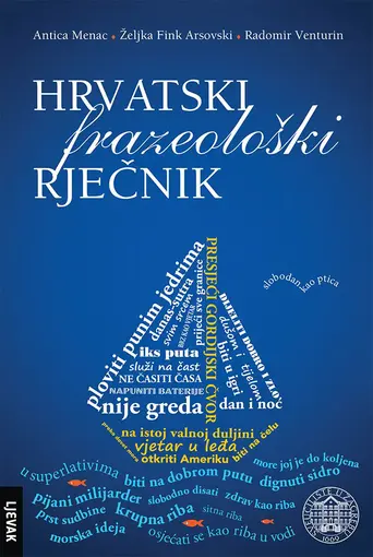 Hrvatski frazeološki rječnik, Antica Menac / Željka Fink Arsovski / Radomir Venturin