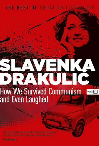 How We Survived Communisam and Even Laughed, Drakulić, Slavenka