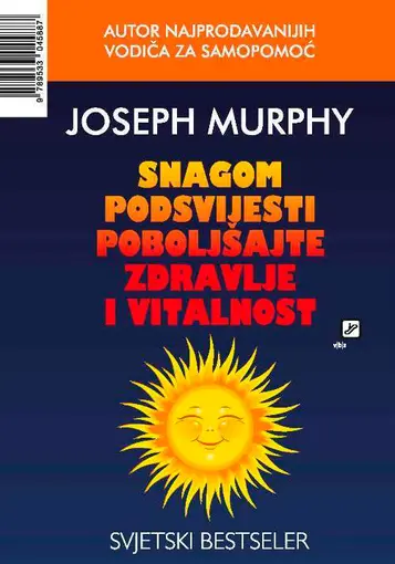 Snagom podsvijesti ostvarite zdravlje, Joseph Murphy