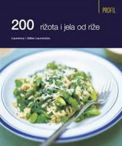 200 rižota i jela od riže, Laurence i Gilles Laurendon