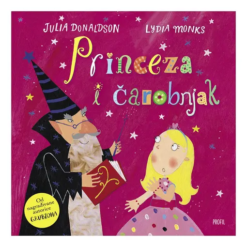 Princeza i čarobnjak, Julia Donaldson & Lydia Monks