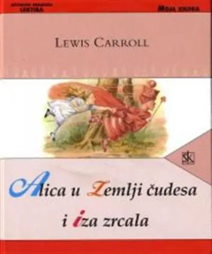 Alica u zemlji čudesa i iza zrcala, Lewis Carroll