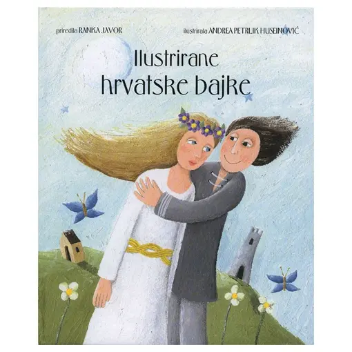 Ilustrirane hrvatske bajke, Ranka Javor, Andrea Petrlik Huseinović
