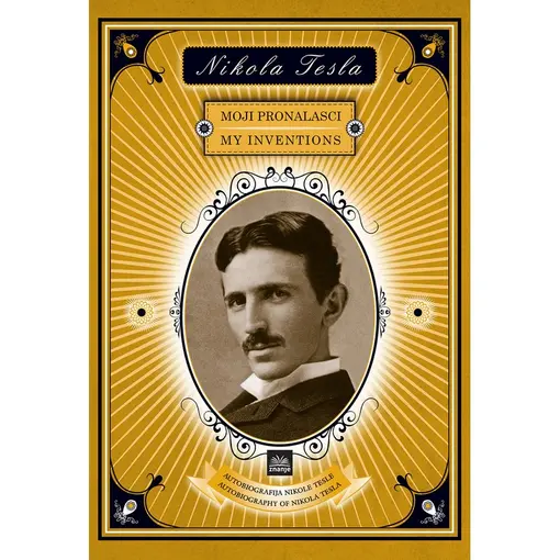 Moji Pronalasci - Nikola Tesla, Nikola Tesla