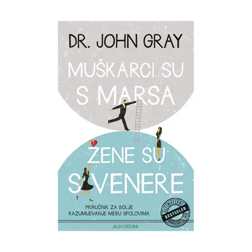 Muškarci su s Marsa, žene su s Venere: Priručnik za bolje razumijevanje među spolovima, Dr. John Gray