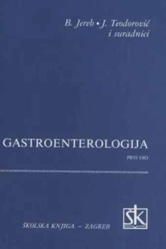Gastroenterologija- prvi dio, Jereb-Prović Branka, Teodorović Jovan, Vanovski Bojan, Matko Ivan, Kostić Lj.