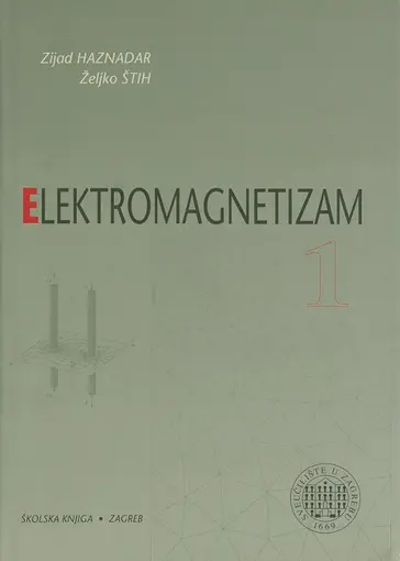 Elektromagnetizam- elektromagnetska teorija- statička i kvazistatička polja- svezak 1., Haznadar Zijad, Štih Željko