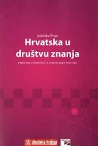 Hrvatska u društvu znanja - Prijepori i perspektive inovacijske politike, Švarc Jadranka