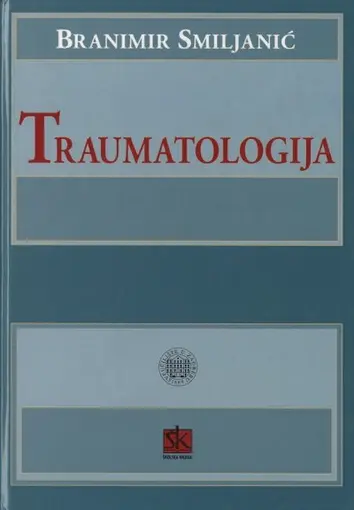 Traumatologija- udžbenik za studente medicine, specijalizante i specijaliste opće kirurgije, Smiljanić Branimir