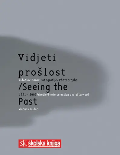 Vidjeti prošlost- Seein the past, Barac Vidoslav