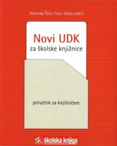 Novi udk za školske knjižnice - Priručnik za knjižničare, Čelić-Tica Veronika, Leščić Jelica